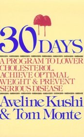 30 Days: A Program to Lower Cholesterol, Achieve Optimal Weight and Prevent Serious Disease