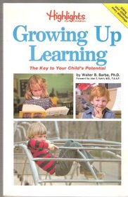 Growing Up Learning: The Key to Your Child's Potential (Highlights for Children)