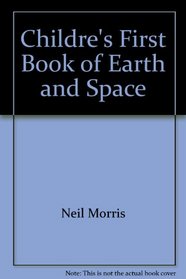 Childre's First Book of Earth and Space