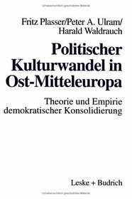 Politischer Kulturwandel in Ost-Mitteleuropa: Theorie und Empirie demokratischer Konsolidierung (German Edition)
