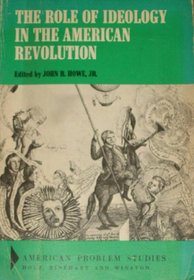 Role of Ideology in the American Revolution (American problem studies)
