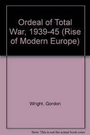 Ordeal of Total War, 1939-45 (Rise of Mod. Eur. S)
