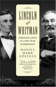 Lincoln and Whitman : Parallel Lives in Civil War Washington