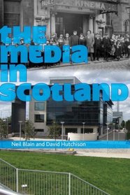 The Media in Scotland (Film, Media, and Cultural Studies)