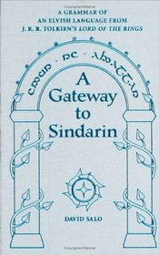 A Gateway To Sindarin : A Grammar of an Elvish Language from J.R.R. Tolkien's Lord of the Rings