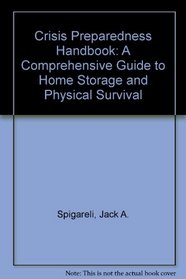 Crisis Preparedness Handbook: A Comprehensive Guide to Home Storage and Physical Survival