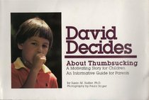 David decides about thumbsucking: A motivating story for children : an informative guide for parents