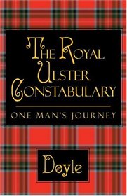 The Royal Ulster Constabulary: One Man's Journey