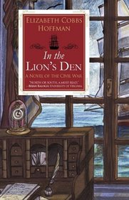 In the Lion's Den: A Novel of the Civil War