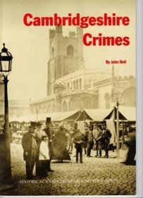 Cambridgeshire Crimes: Historical Cases from Around the County