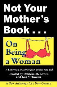 Not Your Mother's Book . . . On Being a Woman