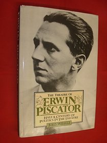 The theatre of Erwin Piscator: Half a century of politics in the theatre