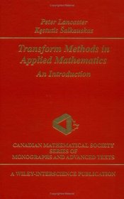 Transform Methods in Applied Mathematics: An Introduction (Wiley-Interscience and Canadian Mathematics Series of Monographs and Texts)