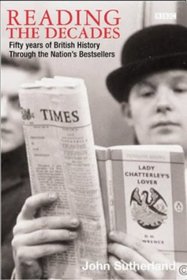 Reading the Decades: Fifty Years of British History Throught the Nation's Bestsellers