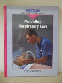 Providing Respiratory Care (New Nursing Photobooks)