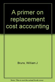 A primer on replacement cost accounting