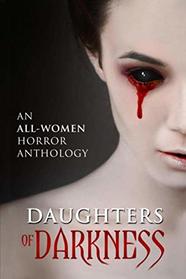 Daughters of Darkness: An All-Women Horror Anthology