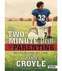 The Two-Minute Drill for Parents: Molding Your Son into a Man (Member Book)