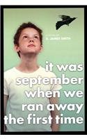 It Was September When We Ran Away the First Time