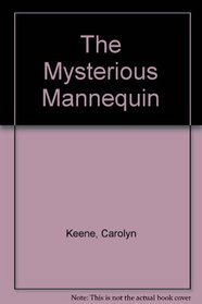 The Mysterious Mannequin: (Nancy Drew 47)