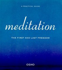 Meditation : The First and Last Freedom