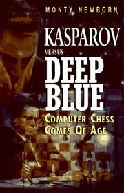 Kasparov Versus Deep Blue: Computer Chess Comes of Age