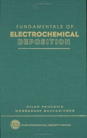 Fundamentals of Electrochemical Deposition (Electrochemical Society Series)