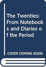 The Twenties: From notebooks and diaries of the period
