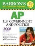 Barron's AP U.S. Government and Politics--2008 (Barron's How to Prepare for the  Ap Us Government and Politics Advanced Placement Examination)