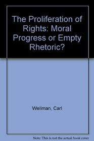 The Proliferation Of Rights: Moral Progress Or Empty Rhetoric?