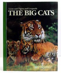 The Big Cats: Lions and Tigers and Leopards (Book for Young Explorers)