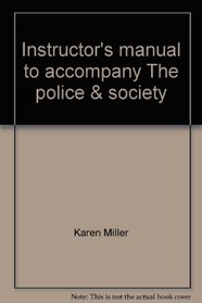 Instructor's manual to accompany The police  society: Touchstone readings, [edited by] Victor E. Kappeler