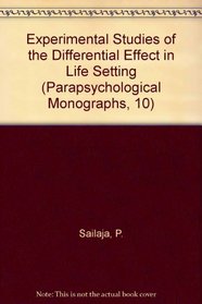 Experimental Studies of the Differential Effect in Life Setting (Parapsychological Monographs, 10)