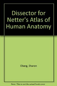 Dissector for Netter's Atlas of Human Anatomy Vols. I-II: Dissections - Discussions, Set