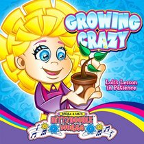 Growing Crazy: Loli's Lesson in Patience (Dittydoodle Works)
