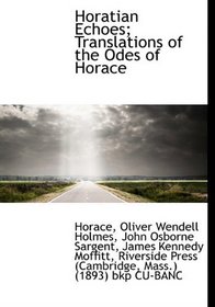 Horatian Echoes; Translations of the Odes of Horace