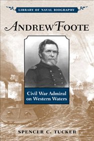 Andrew Foote: Civil War Admiral on Western Waters (Library of Naval Biography)