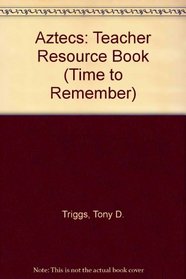 Aztecs: Teacher Resource Book (Time to Remember)