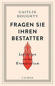 Fragen Sie Ihren Bestatter: Lektionen aus dem Krematorium