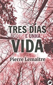 Tres dias e unha vida (Three Days and a Life) (Galician Edition)