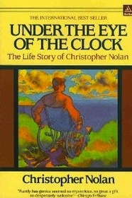 Under the Eye of the Clock - The Life Story of Christopher Nolan