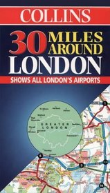 Collins 30 Miles Around London: Shows All London's Airports (Collins British Isles and Ireland Maps)