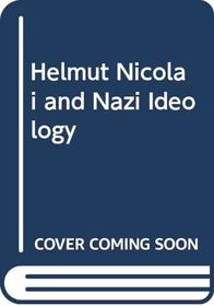 Helmut Nicolai and Nazi Ideology