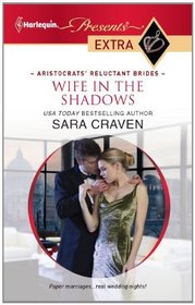 Wife in the Shadows (Aristocrats' Reluctant Brides) (Harlequin Presents Extra, No 166)