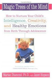 Magic Trees of the Mind : How to Nurture Your Child's Intelligence, Creativity, and Healthy Emotions from Birth Through Adolescence