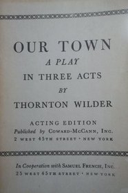 OUR TOWN:A PLAY IN THREE ACTS.*(This edition includes Thornton Wilder's essay 