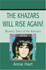The Khazars Will Rise Again!: Mystery Tales of the Khazars