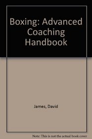 Boxing: Advanced Coaching Handbook