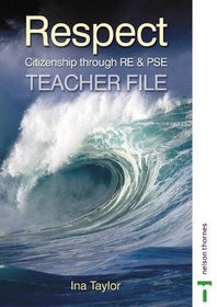 Respect: Teacher's File: Citizenship Through RE and PSE