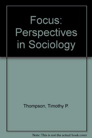 FOCUS: PERSPECTIVES IN SOCIOLOGY
